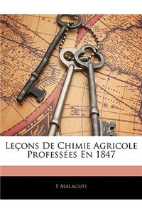 Leçons De Chimie Agricole Professées En 1847: (French)