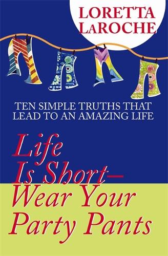 Life Is Short – Wear Your Party Pants