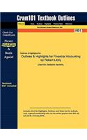 Outlines & Highlights for Financial Accounting by Robert Libby