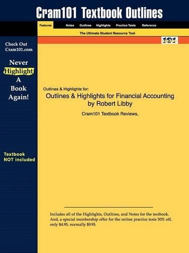 Outlines & Highlights for Financial Accounting by Robert Libby