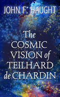 Cosmic Vision of Teilhard de Chardin