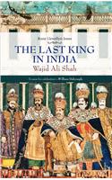 The Last King In India: Wajid Ali Shah