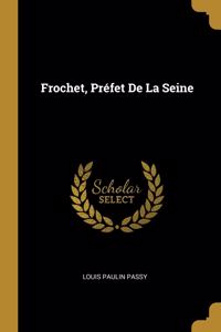 Frochet, Préfet De La Seine