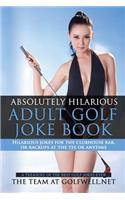 Absolutely Hilarious Adult Golf Joke Book