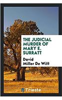 THE JUDICIAL MURDER OF MARY E. SURRATT