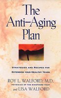 The Anti-Aging Plan: Strategies and Recipes for Extending Your Healthy Years, First Trade Edition