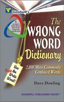 The Wrong Word Dictionary: 2000 Most Commonly Confused Words