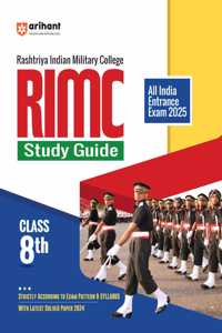 Arihant Study Guide for Rashtriya Indian Military College (RIMC) Class 8th | Strictly according to exam pattern & syllabus with latest solved paper 2024 | For Exam 2025