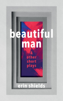 Beautiful Man & Other Short Plays