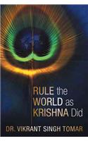 Rule the World as Krishna Did