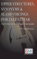 Upper Structures, Synonyms & Slash Voicings for Jazz Guitar