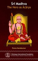 Sri Madhva - The Hero as Acarya