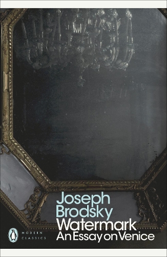 Watermark: An Essay on Venice: (Penguin Modern Classics)