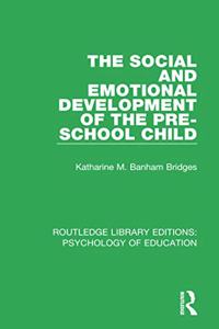 The Social and Emotional Development of the Pre-School Child
