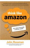 Think Like Amazon: 50 1/2 Ideas to Become a Digital Leader