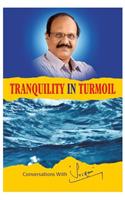 Tranquility in Turmoil Conversations with Sri Ram