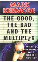 The Good, The Bad and The Multiplex