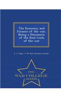 The Economy and Finance of the War, Being a Discussion of the Real Costs of the War - War College Series