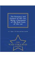The Economy and Finance of the War, Being a Discussion of the Real Costs of the War - War College Series