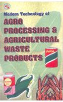 Modern Technology Of Agro Processing & Agricultural Waste Products