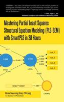 Mastering Partial Least Squares Structural Equation Modeling (Pls-Sem) with Smartpls in 38 Hours