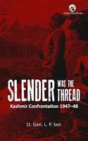 Slender was the Thread:: Kashmir Confrontation, 1947 -48