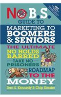 No B.S. Guide to Marketing to Leading Edge Boomers & Seniors
