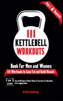 111 Kettlebell Workouts Book for Men and Women