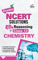Errorless NCERT Solutions with with 100% Reasoning for Class 12 Chemistry