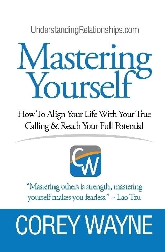 Mastering Yourself, How To Align Your Life With Your True Calling & Reach Your Full Potential