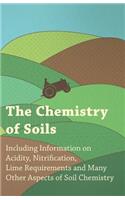 Chemistry of Soils - Including Information on Acidity, Nitrification, Lime Requirements and Many Other Aspects of Soil Chemistry