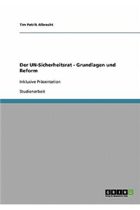 Der UN-Sicherheitsrat - Grundlagen und Reform: Inklusive Präsentation(German)