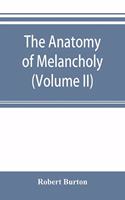 anatomy of melancholy (Volume II)