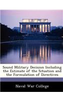 Sound Military Decision Including the Estimate of the Situation and the Formulation of Directives