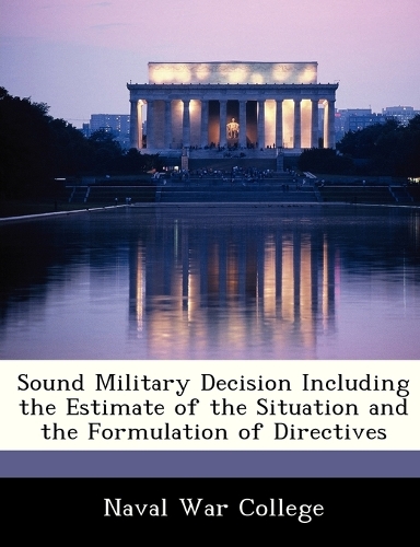 Sound Military Decision Including the Estimate of the Situation and the Formulation of Directives