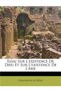 Essai Sur l'Existence de Dieu Et Sur l'Existence de l'�me: (French)