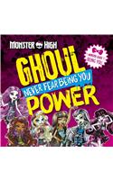 Monster High: Ghoul Power: Never Fear Being You