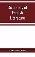 Dictionary of English literature; being a comprehensive guide to English authors and their works