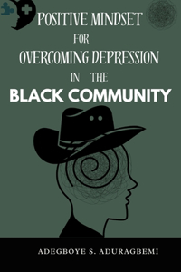 Positive Mindset for Overcoming Depression in the Black Community
