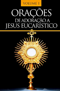 Orações de Adoração a Jesus Eucarístico
