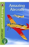 Amazing Aircraft - Read It Yourself with Ladybird Level 2