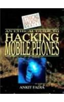 An Ethical Guide to Hacking Mobile Phones