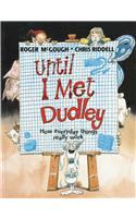 Until I Met Dudley