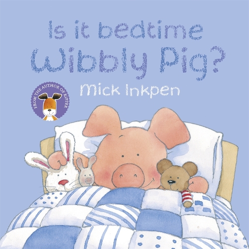 Wibbly Pig: Is It Bedtime Wibbly Pig?: (Wibbly Pig)