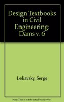 Dams (v. 6) (Design Textbooks in Civil Engineering)
