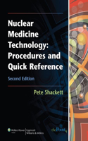 Nuclear Medicine Technology: Procedures and Quick Reference