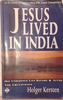 Jesus Lived in India: His Unknown Life Before and After the Crucifixion