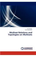 Multiset Relations and Topologies on Multisets