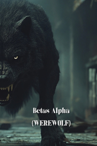 Betas Alpha (WEREWOLF)