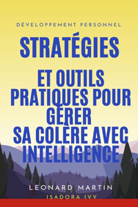 Stratégies et Outils Pratiques pour Gérer sa Colère avec Intelligence